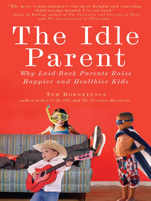 Title details for The Idle Parent by Tom Hodgkinson - Available